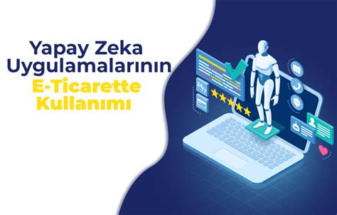 E-ticarette Yapay Zekanın Kullanımı